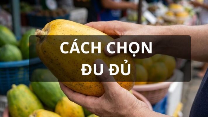 Cách chọn đu đủ